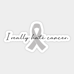 I Really Hate Cancer | GBM Brain Cancer Awareness Sticker